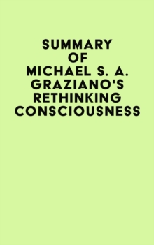 Image for Summary of Michael S. A. Graziano's Rethinking Consciousness