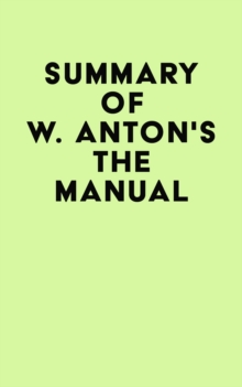 Image for Summary of W. Anton's The Manual