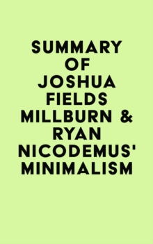 Image for Summary of Joshua Fields Millburn & Ryan Nicodemus's Minimalism