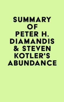 Image for Summary of Peter H. Diamandis & Steven Kotler's Abundance