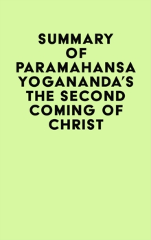 Image for Summary of Paramahansa Yogananda's The Second Coming of Christ