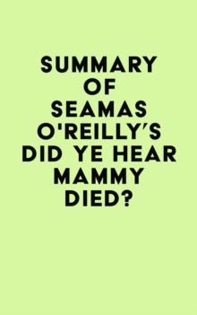 Image for Summary of Seamas O'Reilly's Did Ye Hear Mammy Died?