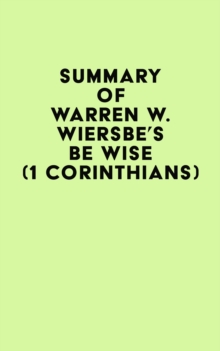 Image for Summary of Warren W. Wiersbe's Be Wise (1 Corinthians)