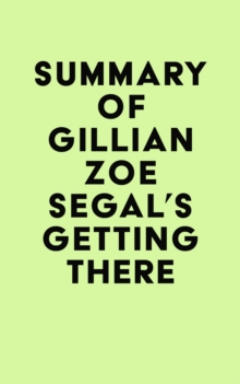 Image for Summary of Gillian Zoe Segal's Getting There