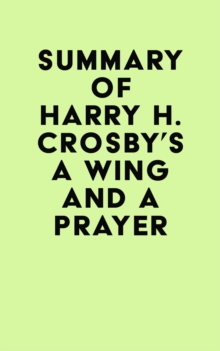 Image for Summary of Harry H. Crosby's A Wing and a Prayer