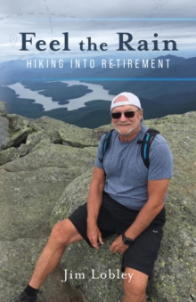Image for Feel the Rain: Hiking Into Retirement