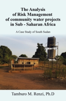 Image for Analysis of Risk Management of community water projects in Sub - Saharan Africa: A Case Study of South Sudan