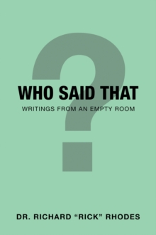 Image for Who Said That: Writings from an Empty Room