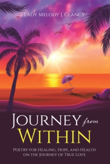 Image for Journey from Within: Poetry for Healing, Hope, and Health on the Journey of True Love