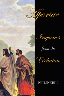 Image for Aporiae: Inquiries from the  Eschaton