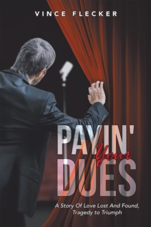 Image for Payin' Your Dues: A Story Of Love Lost And Found, Tragedy to Triumph