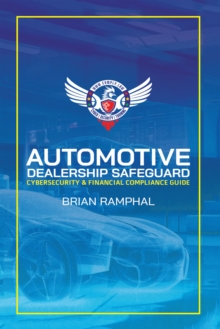 Image for Automotive Dealership Safeguard: Cybersecurity & Financial Compliance Guide