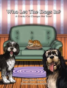 Image for Who Let The Dogs In?: A Cranky Cat Changes Her Tune!