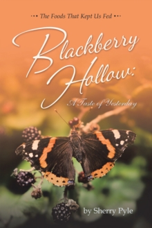 Image for Blackberry Hollow: A Taste of Yesterday : The Foods That Kept Us Fed: The Foods That Kept Us Fed