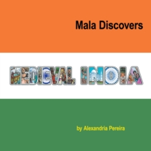 Image for Mala Discovers Medieval India : The Mystery of History: The Mystery of History
