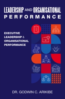 Image for Leadership and Organisational Performance: Executive Leadership & Organisational Performance