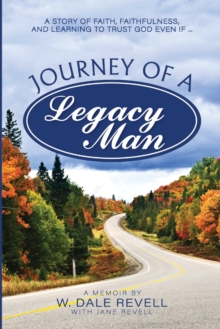 Image for Journey of a Legacy Man : A Story of Faith, Faithfulness, and Learning to Trust God Even If ...