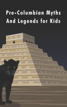 Image for Pre-Columbian Myths and Legends for Kids