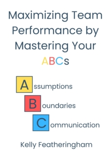 Image for Maximizing Team Performance by Mastering Your ABCs