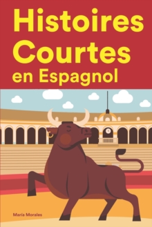 Image for Histoires Courtes en Espagnol : Apprendre l'Espagnol facilement en lisant des histoires courtes