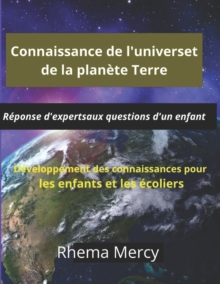 Connaissance de l’univers et de la planete Terre: Reponse d’experts aux questions d’un enfant
