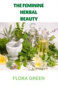 Image for The Feminine Herbal Beauty