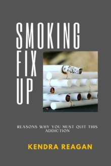 Image for Smoking Fix Up; Reasons Why You Must Quit This Addiction.