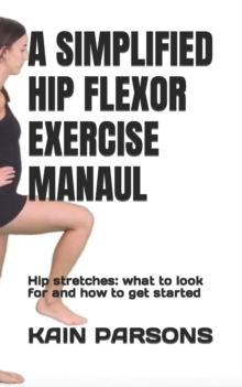 Image for A Simplified Hip Flexor Exercise Manaul