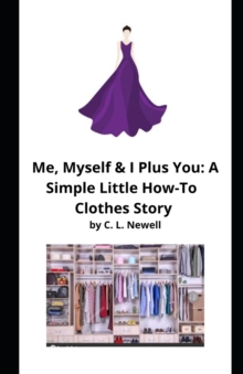 Image for Me, Myself and I Plus You : A Simple Little How-To Clothes Story Outline