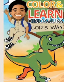 Image for Color and Learn Dinosaurs Codi's Way