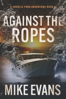 Image for Against The Ropes : A Caribbean Keys Adventure: A Charlie Ford Thriller Book 4