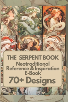 Image for The Serpent Art & Tattoo Reference Book : 70+ Inspiring Neotraditional Designs