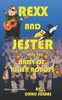 Image for Rexx and Jester and the Army of Killer Robots