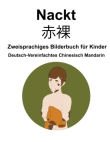 Image for Deutsch-Vereinfachtes Chinesisch Mandarin Nackt / ?? Zweisprachiges Bilderbuch fur Kinder