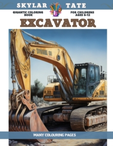 Image for Gigantic Coloring Book for childrens Ages 6-12 - Excavator - Many colouring pages