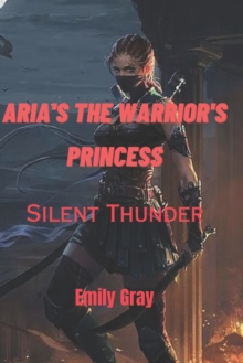 Image for Aria's the Warrior's Princess : Silent thunder
