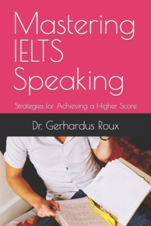 Image for Mastering IELTS Speaking : Strategies for Achieving a Higher Score