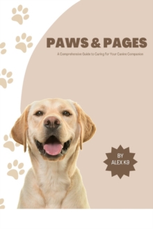 Image for Paws & Pages : A Comprehensive Guide to Caring for Your Canine Companion