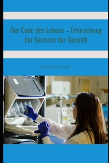 Image for Der Code des Lebens - Erforschung der Grenzen der Genetik
