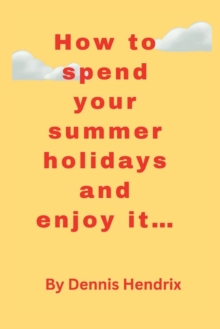 Image for How to spend your summer holidays and enjoy it...