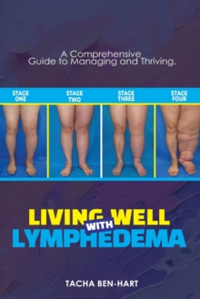 Image for Living Well with Lymphedema : A Comprehensive Guide to Managing and Thriving