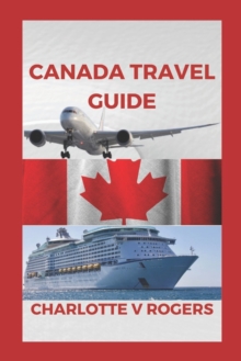 Image for Canada Travel Guide : Updated info about Canada trip