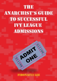 Image for The Anarchist's Guide to Successful Ivy League Admissions