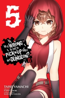 Image for Is It Wrong to Try to Pick Up Girls in a Dungeon? II, Vol. 5 (manga)