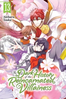 Image for The Dark History of the Reincarnated Villainess, Vol. 13