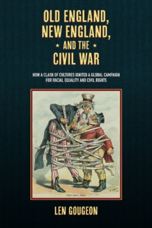 Old England, New England, and the Civil War: How a Clash of Cultures ...