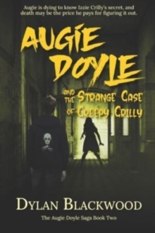 Augie Doyle and the Strange Case of Creepy Crilly: A Young Adult Horror Novel