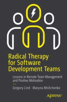 Image for Radical therapy for software development teams  : lessons in remote team management and positive motivation