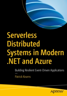 Serverless Distributed Systems in Modern .NET and Azure by Kearns