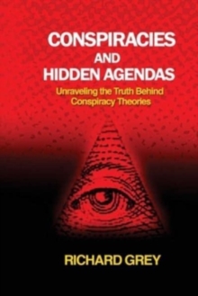 Conspiracies and Hidden Agendas: Unraveling the Truth Behind Conspiracy Theories